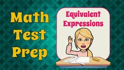 Identify an Equivalent Expression Instructional Video