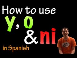 Using Y, O & Ni in Spanish (intermediate) Instructional Video