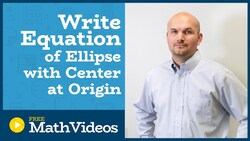 Master how to write the equation of an ellipse given foci, vertices and co vertices center at origin Instructional Video