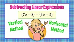 Subtracting Linear Expressions: Vertical and Horizontal Methods Instructional Video