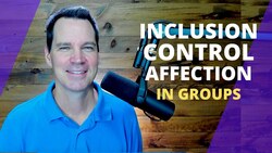 Schutz Inclusion, Control, and Affection in Groups Instructional Video