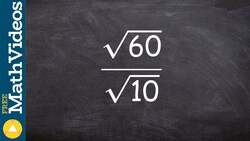 Simplify the quotient of the square root of two numbers, sqrt(60) / sqrt(10) Instructional Video
