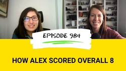 IELTS Energy Podcast 984: How 3 Keys IELTS Student Alex Scored IELTS Overall Band 8 Instructional Video