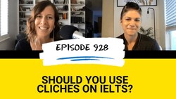 IELTS Energy Podcast 928: To Cliché or Not Cliché, That is the IELTS Question Instructional Video