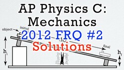 2012 #2 Free Response Question - AP Physics C: Mechanics - Exam Solution Instructional Video