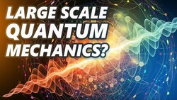 Does Quantum Mechanics Apply to Large Objects? Instructional Video