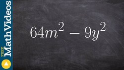 Factoring using the difference of two squares with multiple terms, 64m^2 - 9y^2 Instructional Video