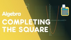 Completing The Square - Plotting Quadratics Instructional Video