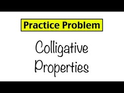 Practice Problem: Colligative Properties Instructional Video