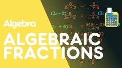 Solving Algebraic Fractions Instructional Video