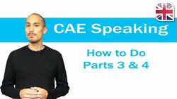 CAE (C1 Advanced) Speaking Exam - How to Do Parts 3+4 of the CAE Speaking Test Instructional Video