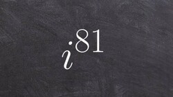 Algebra 2 - Simplifying complex numbers to a higher power i ^ 81 Instructional Video