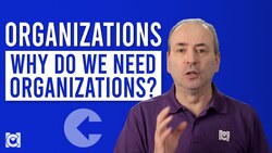 Why do we need Organizations? Structure vs Agility Instructional Video