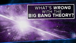 What’s Wrong With the Big Bang Theory? | Space Time | PBS Digital Studios Instructional Video