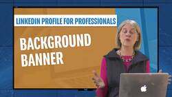 Linkedin Profile For Professionals - Background Banner Instructional Video