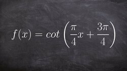 Graph the Cotangent Function with a Phase Shift and Change in Period Instructional Video