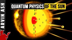Why the Sun Shines: The Quantum Explanation Instructional Video