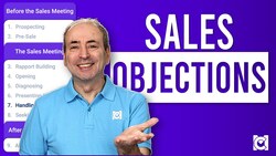 Handling Objections to the Sale [Sales Process Part 7 of 9] Instructional Video