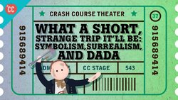 Dada, Surrealism, and Symbolism: Crash Course Theater #37 Instructional Video