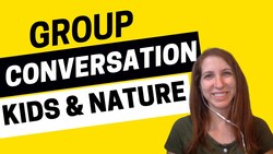 Fast Group Conversation About Children in Nature: AEE 1656 Instructional Video