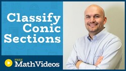 Master Classifying Conic Sections - Parabola, Circle, Ellipse, Hyperbola Instructional Video