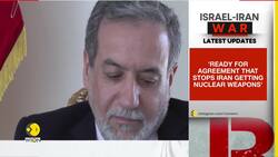 Israel-Iran war: FM Araghchi said open to nuclear deal, but won't accept rights deprivation News Clip