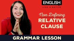 Non-Defining Relative Clauses - English Grammar Explained Instructional Video