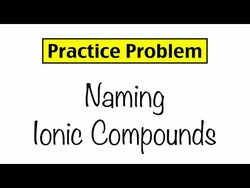 Practice Problem: Naming Ionic Compounds Instructional Video