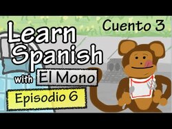 Learn Spanish with "El Mono" - Story 3 - Episode 6 (Basic) Instructional Video