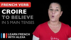Croire (to believe) in 5 Main French Tenses Instructional Video