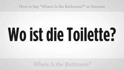 How to Say "Where Is the Bathroom?" in German Instructional Video