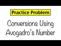 Practice Problem: Conversions Using Avogadro's Number Instructional Video