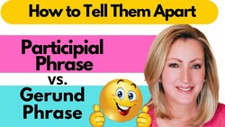 The Participial Phrase and the Gerund Phrase: How to Tell Them Apart Instructional Video