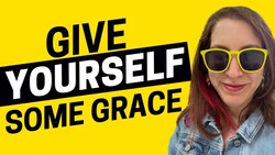 2052 - Give Yourself Some Grace Instructional Video