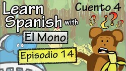 Learn Spanish with "El Mono" - Story 4 - Episode 14 Instructional Video