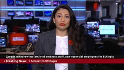 Canada withdraws families of embassy staff, non-essential personnel from Ethiopia News Clip