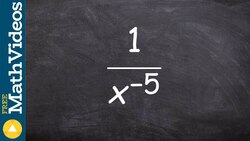 Rewriting an exponent with a positive power when in the denominator Instructional Video
