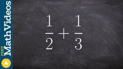 Adding unlike denominators - free online tutoring, 1/2 + 1/3 Instructional Video
