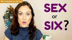 How to say SEX and SIX | English Pronunciation Instructional Video