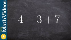 Simplify Expressions Adding and Subtracting, 4 - 3 + 7 Instructional Video