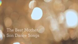 What Are the Best Mother-Son Wedding Dance Songs? Instructional Video