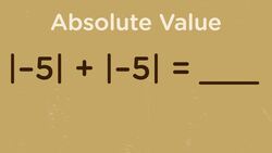 Recognize that Absolute Value is Always Positive by Adding Two Negative Numbers Instructional Video