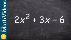 Factoring a prime polynomial when a is greater than one 2x^2+3x–6 Instructional Video
