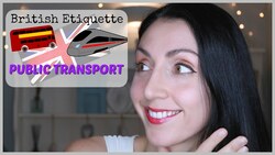 Using PUBLIC TRANSPORT: British Etiquette Instructional Video
