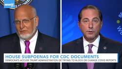 House Democrats Subpoena Azar, Redfield For CDC Documents News Clip
