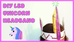 🦄 DIY Light Up Unicorn Headband 🦄 Instructional Video