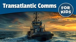 Transatlantic Communications for Kids | Bedtime History Instructional Video