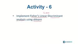 Data Science and Machine Learning (Theory and Projects) A to Z - Feature Extraction: Supervised PCA and Fishers Linear Discriminant Analysis Activity Instructional Video