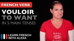 Vouloir (to want) in 5 Main French Tenses Instructional Video