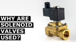 Why Are Solenoid Valves Used Instructional Video